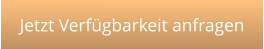 Jetzt Verfügbarkeit anfragen