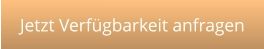 Jetzt Verfügbarkeit anfragen