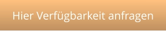 Hier Verfügbarkeit anfragen