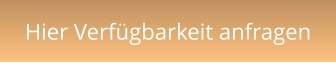 Hier Verfügbarkeit anfragen
