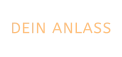 DEIN ANLASS