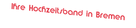 Ihre Hochzeitsband in Bremen