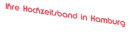 Ihre Hochzeitsband in Hamburg
