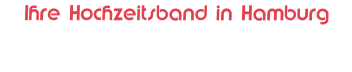 Ihre Hochzeitsband in Hamburg