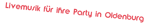 Livemusik für ihre Party in Oldenburg